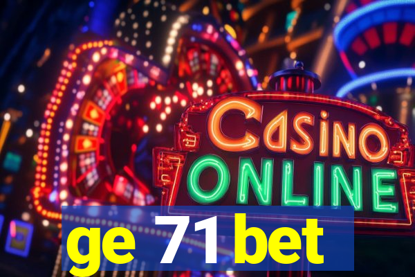 ge 71 bet